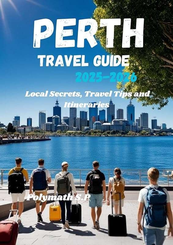 Discover Perth’s Local Secrets & Travel Tips for 2025–2026 with Expert