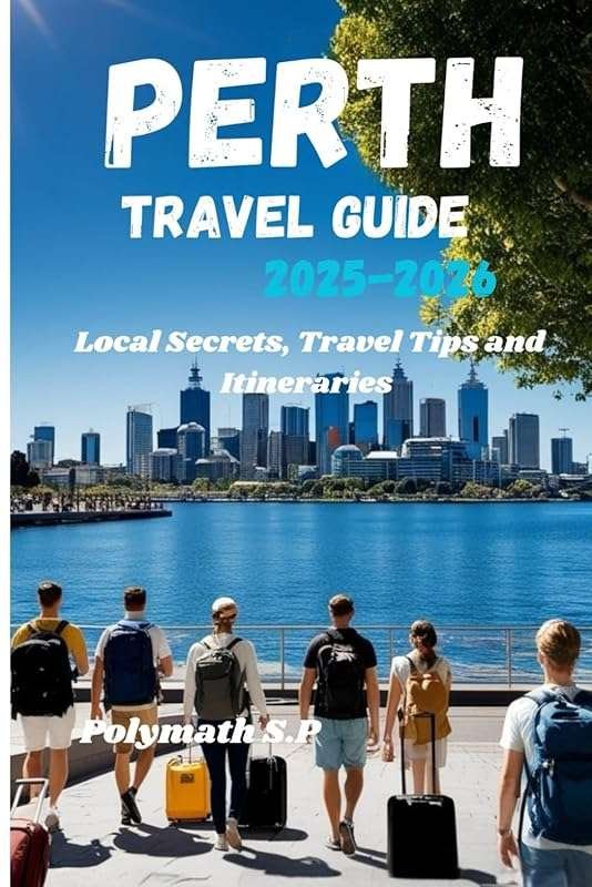 Discover Perth’s Local Secrets & Travel Tips for 2025–2026 with Expert