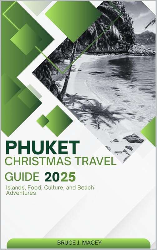 Phuket Christmas Travel Guide 2025: Islands, Food, Culture & Beach Adv
