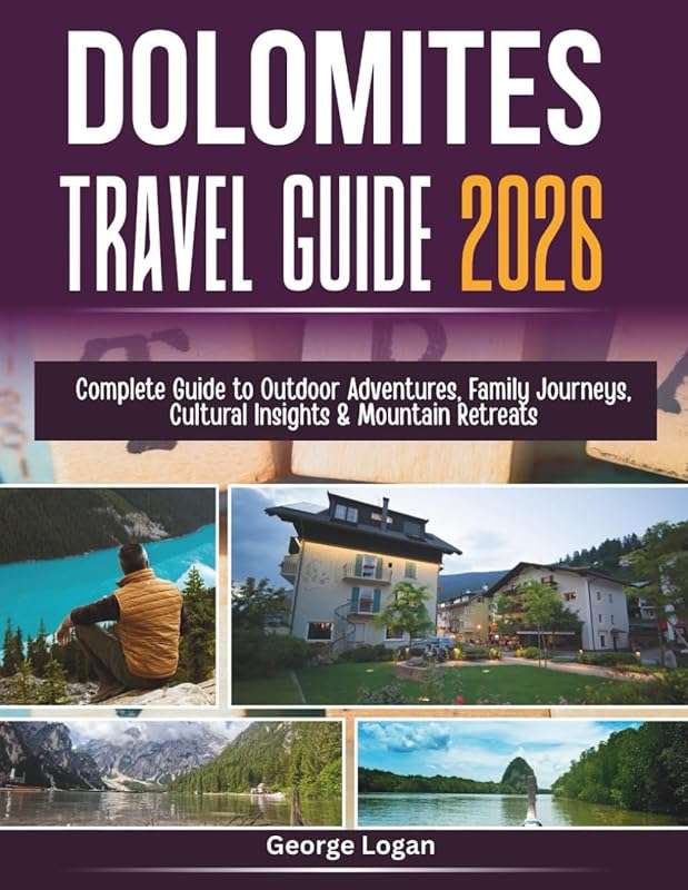 Dolomites 2026 Full Color Travel Guide: Outdoor Adventures, Family Jou