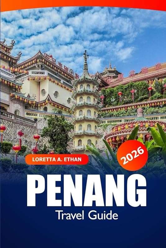 Explore Penang’s Top Attractions, Cuisine, and Culture in This 2026 Tr