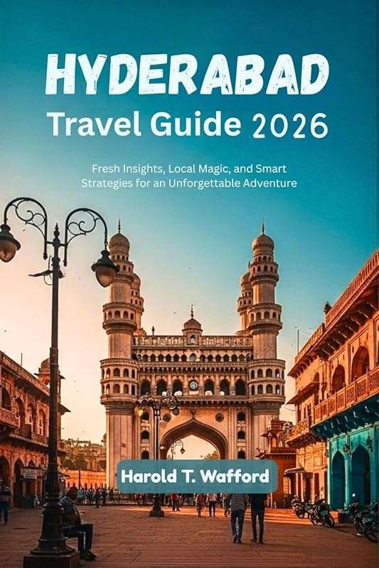 Hyderabad Travel Guide 2026: Fresh Insights, Local Magic & Smart Strat