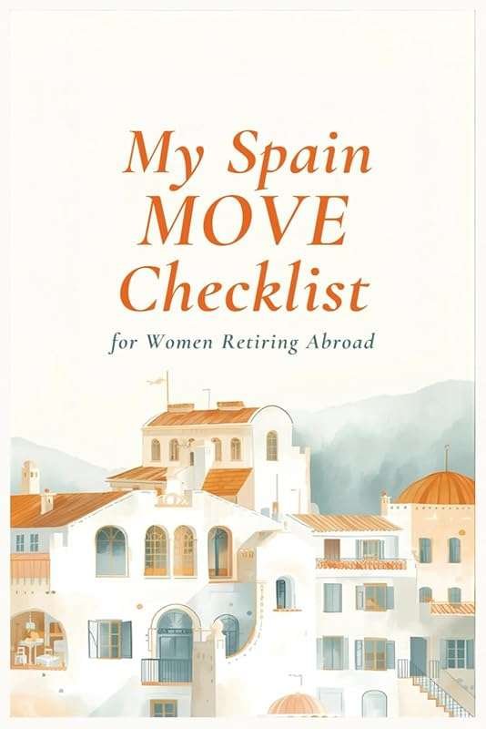 My Spain Move Checklist for Women Retiring Abroad: Step-by-Step Planni