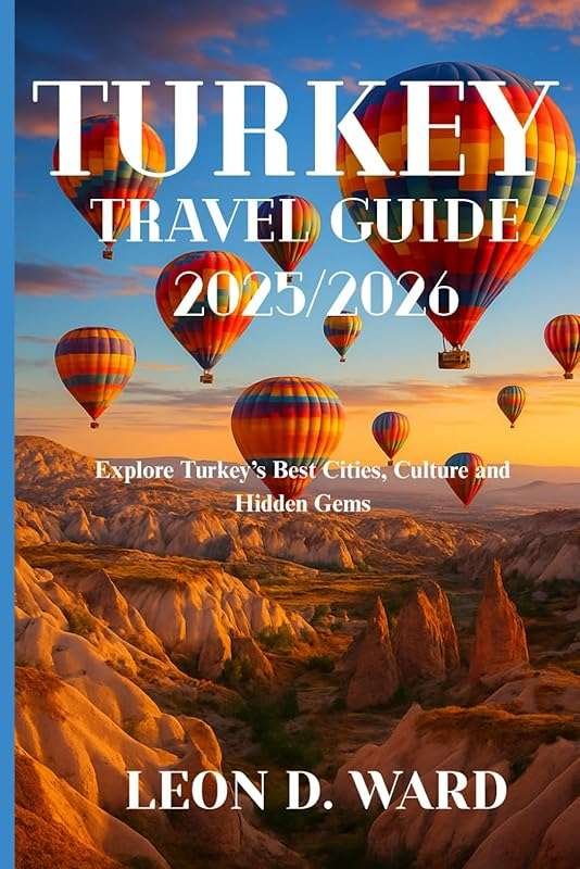 Turkey Travel Guide 2025/2026: Explore Top Cities, Culture & Hidden Ge
