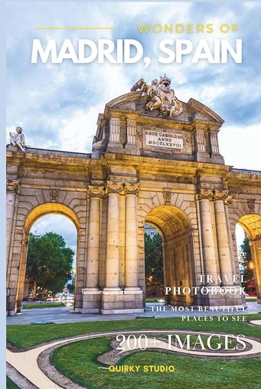 Wonders of Madrid: Full-Color Photobook of Spain’s Most Beautiful Plac