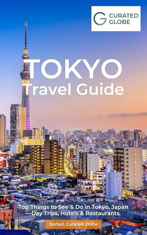 Curated Tokyo Travel Guide: Top Attractions, Day Trips, Hotels & Resta
