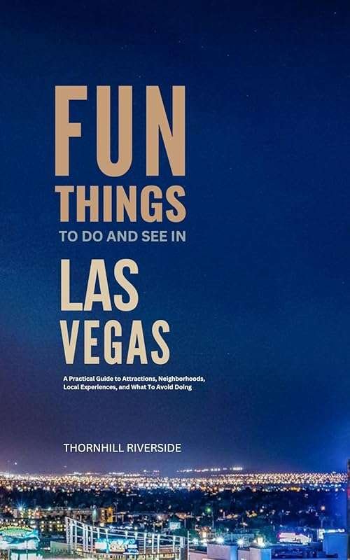 Fun Las Vegas Attractions & Local Experiences: A Practical Guide to Mu