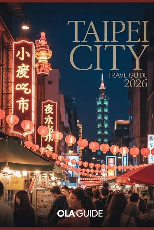 Ultimate Taipei 2026 Travel Guide: Safe Solo Travel, Night Markets & H