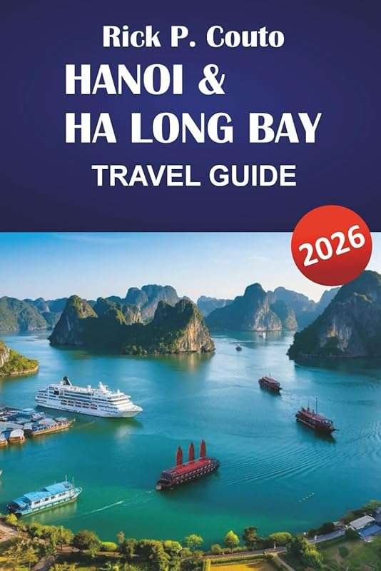 HANOI & HA LONG BAY Travel Guide 2026: Top Attractions, Hidden Gems & 