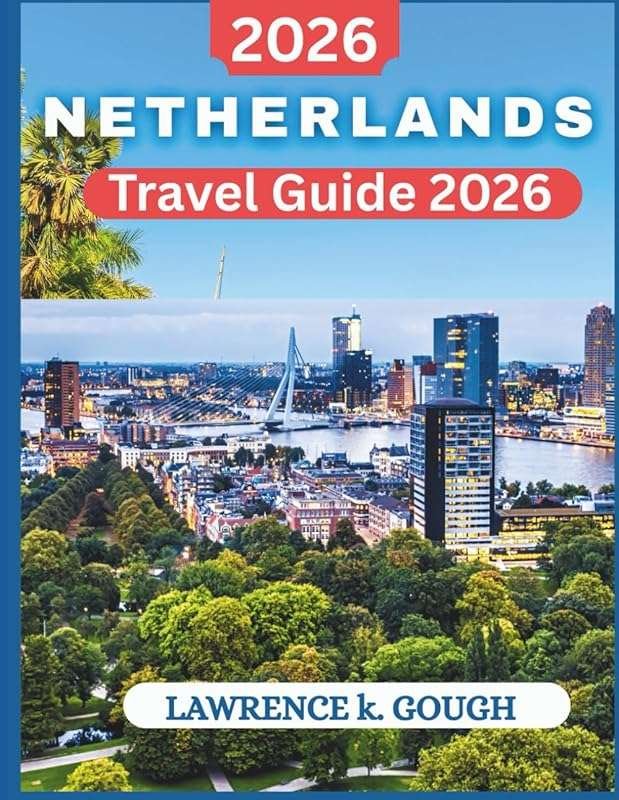 Netherlands Travel Guide 2026: Insider’s Guide to Cities, Culture & Ad