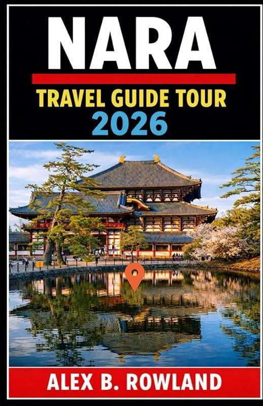 Discover Nara: Your 2026 Travel Guide with Hidden Gems, Local Life & T