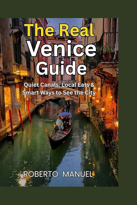 The Real Venice Guide: Quiet Canals, Local Eats & Smart Travel Tips