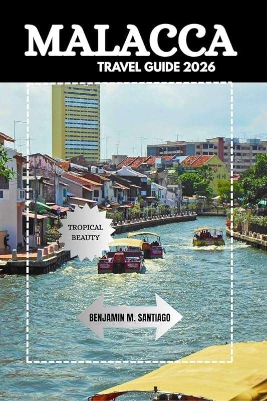 Discover Malacca 2026: History, Culture & Hidden Gems in Malaysia's He