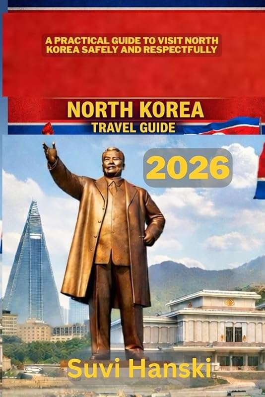 Safe & Respectful North Korea Travel Guide 2026 for Adventurous Travel