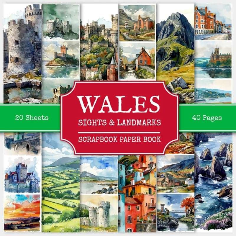 Wales Sights & Landmarks Scrapbook Paper Book: 220 Watercolor Pictures