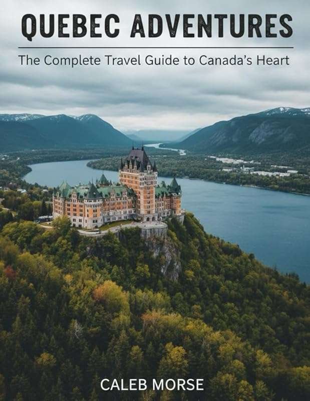 Quebec Adventures Travel Guide: Explore Canada's Heart with Insider Ti