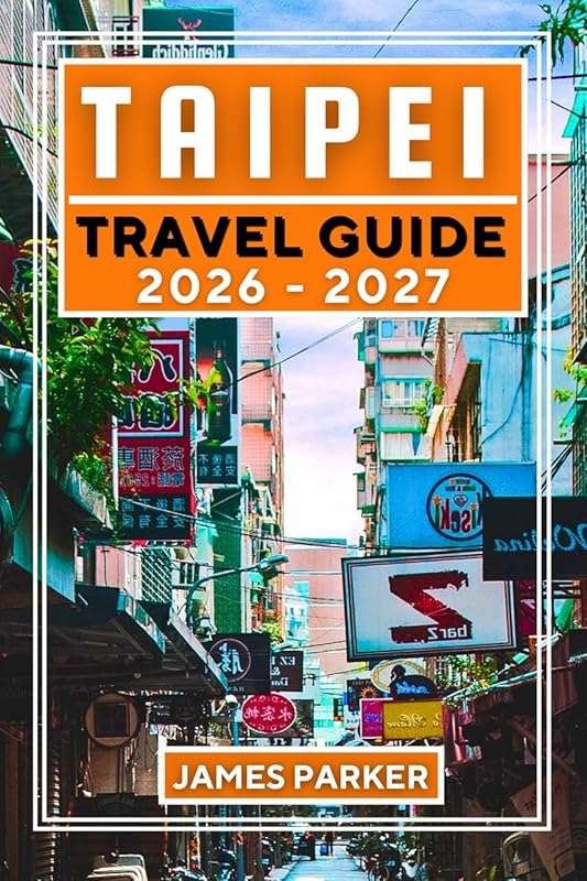 Taipei 2026-2027 Travel Guide: Insider’s Guide to Night Markets, Templ