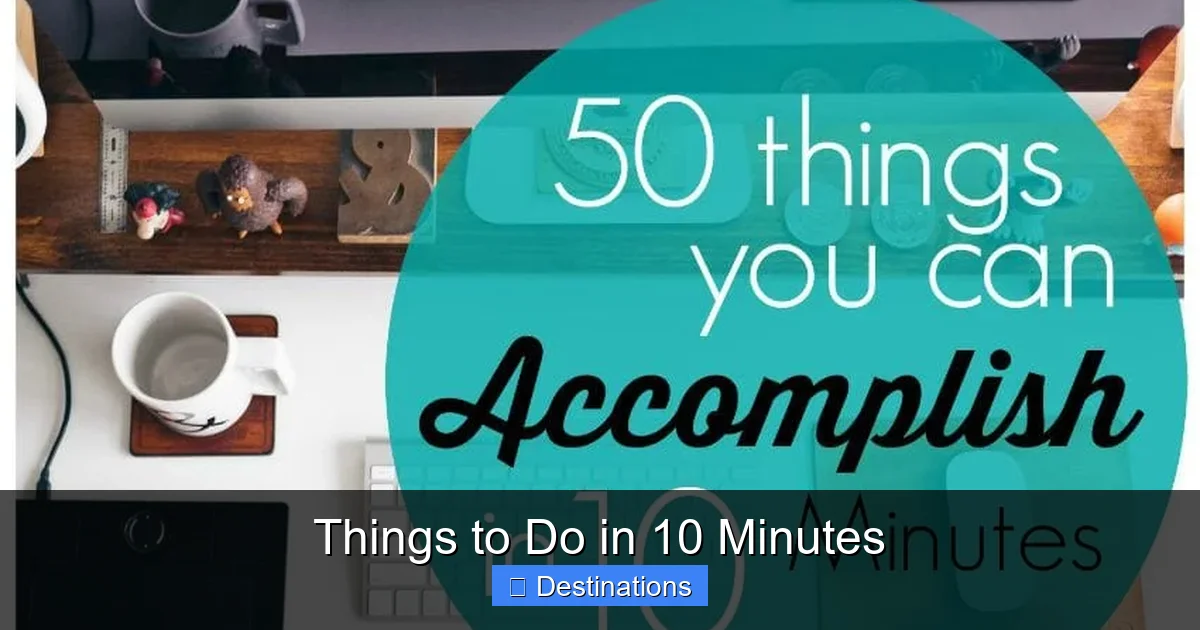 Things to Do in 10 Minutes