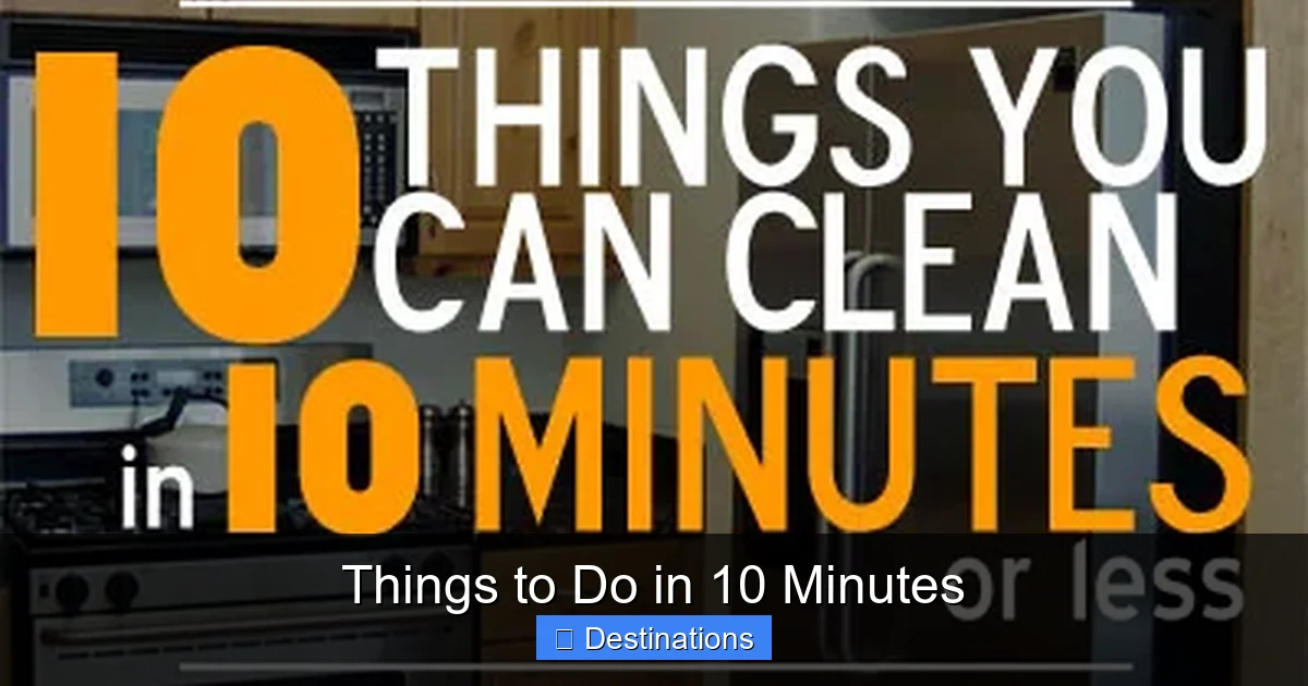 Things to Do in 10 Minutes