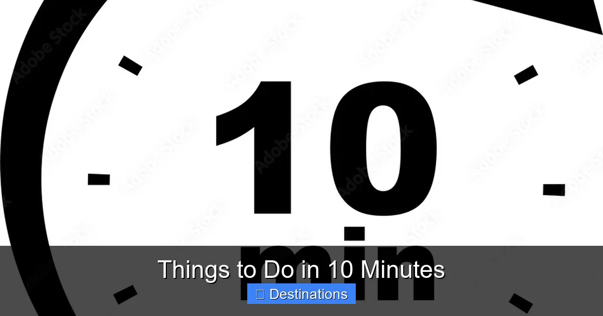 Things to Do in 10 Minutes