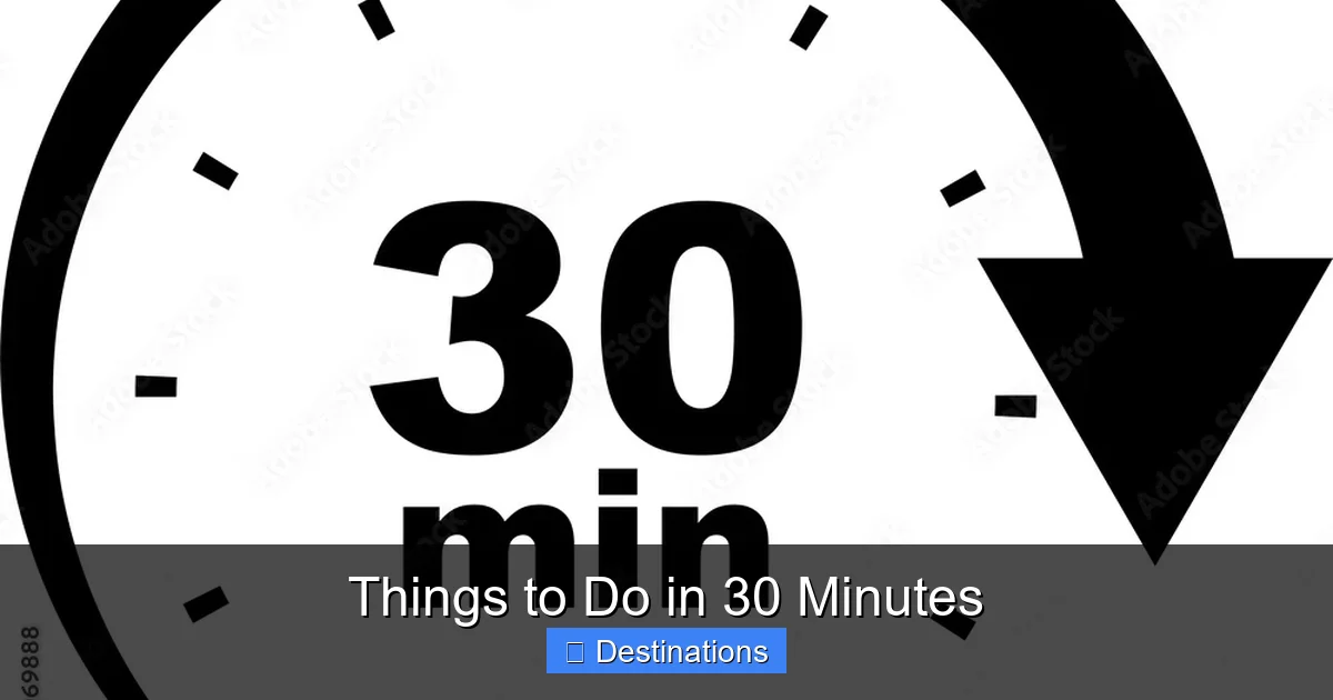 Things to Do in 30 Minutes