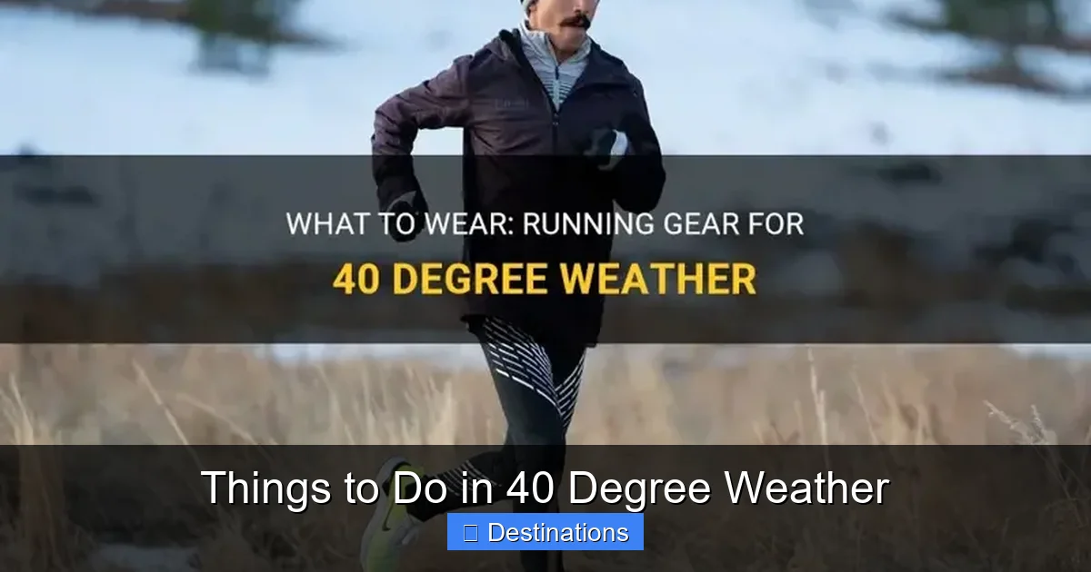 Things to Do in 40 Degree Weather