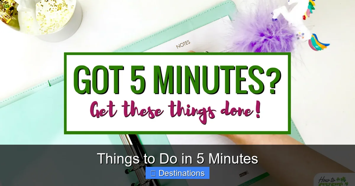 Things to Do in 5 Minutes