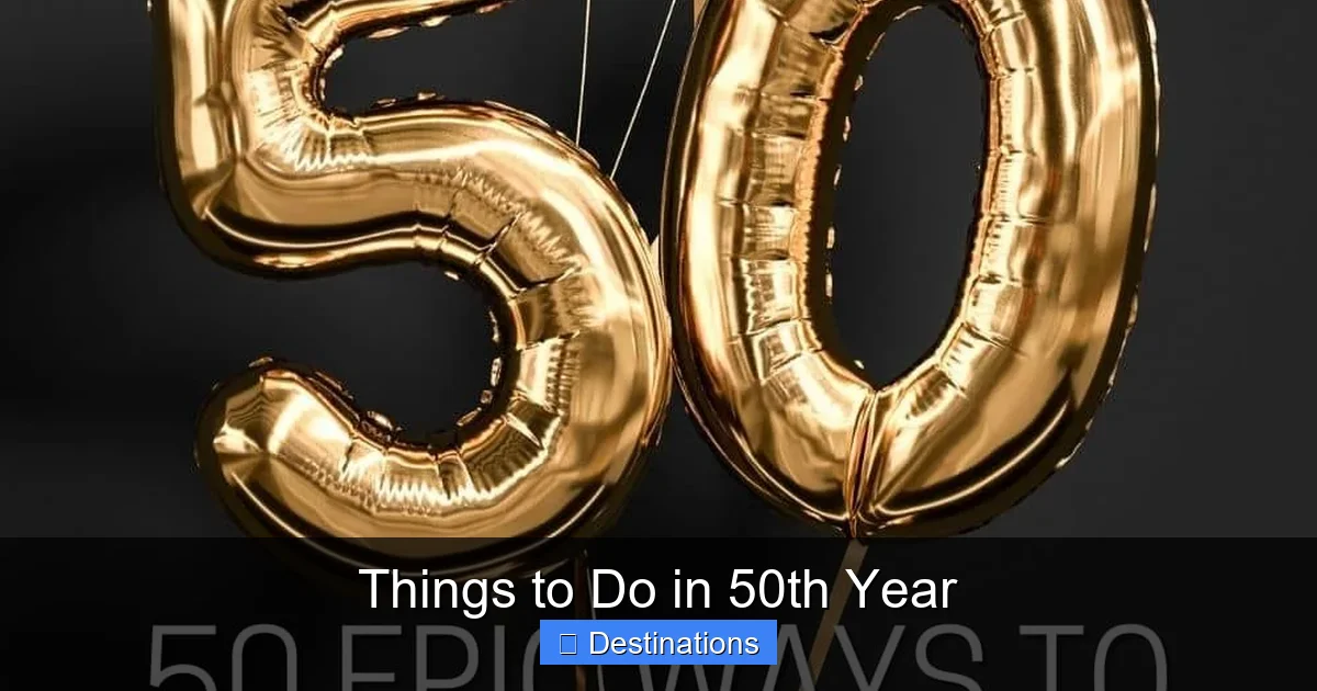 Things to Do in 50th Year