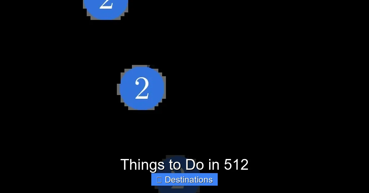 Things to Do in 512