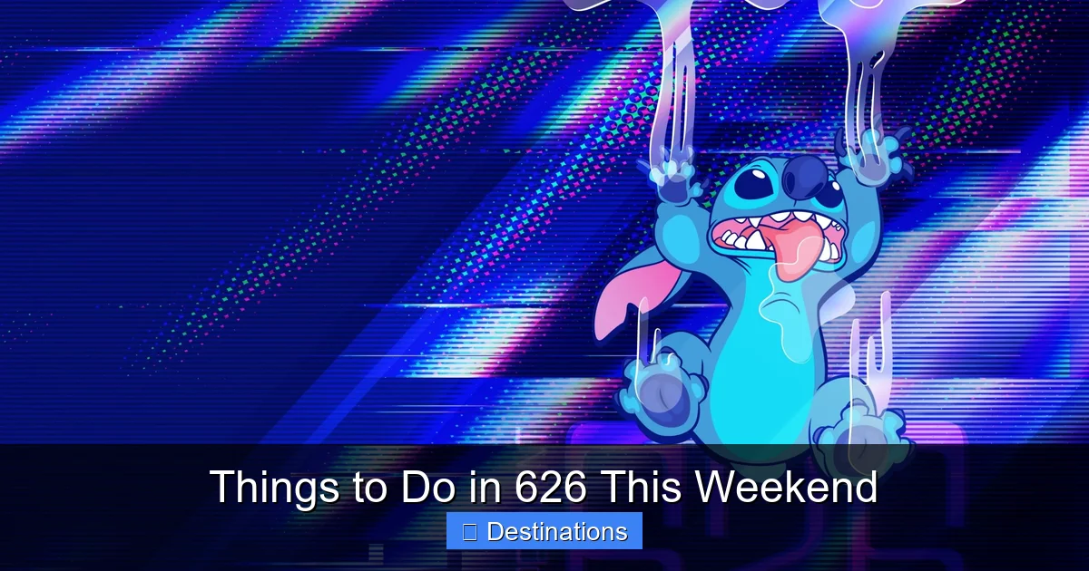 Things to Do in 626 This Weekend