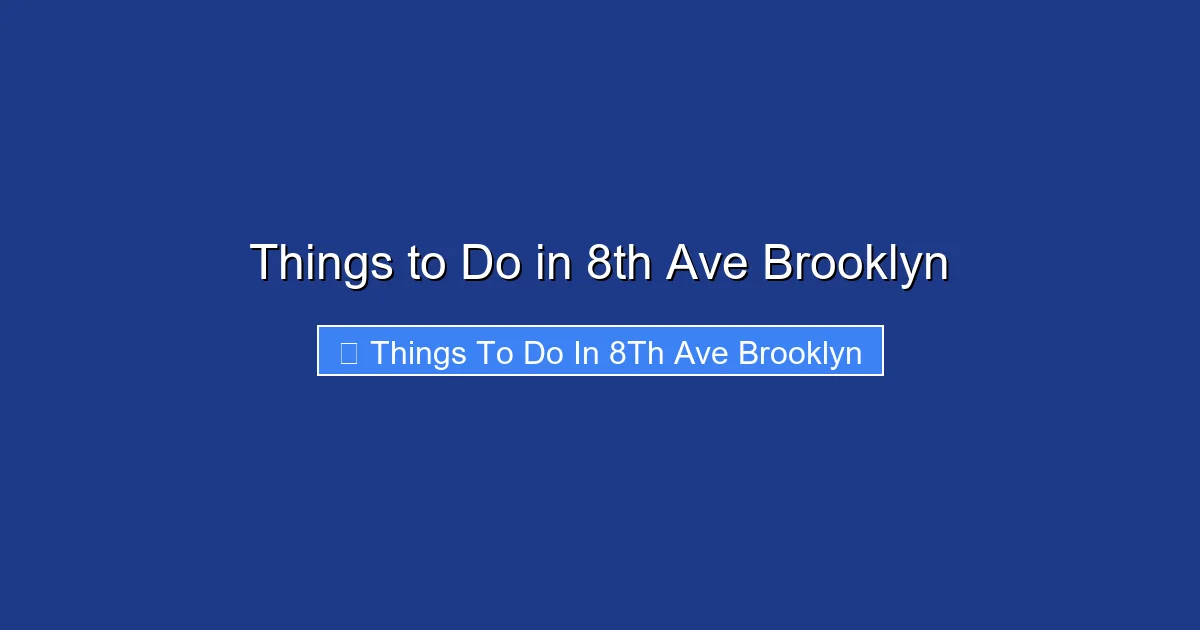 Things to Do in 8th Ave Brooklyn