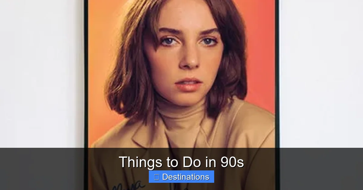 Things to Do in 90s