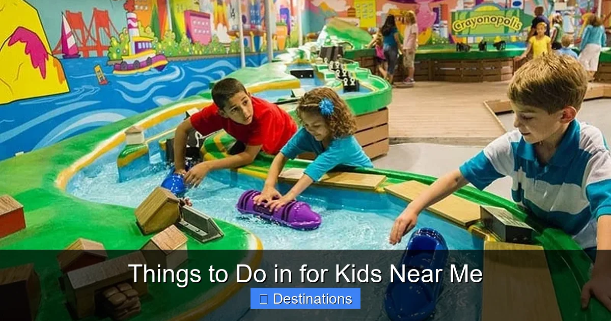 Things to Do in for Kids Near Me