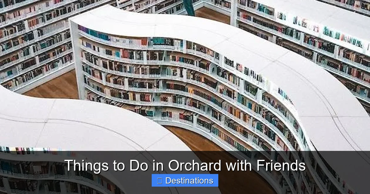 Things to Do in Orchard with Friends