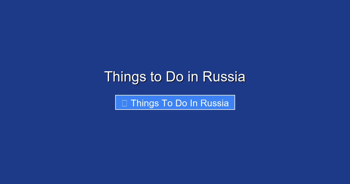 Things to Do in Russia