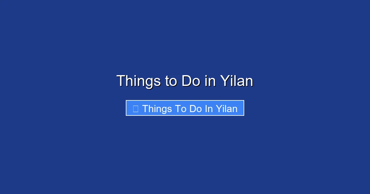 Things to Do in Yilan