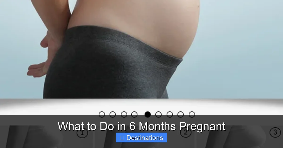 What to Do in 6 Months Pregnant