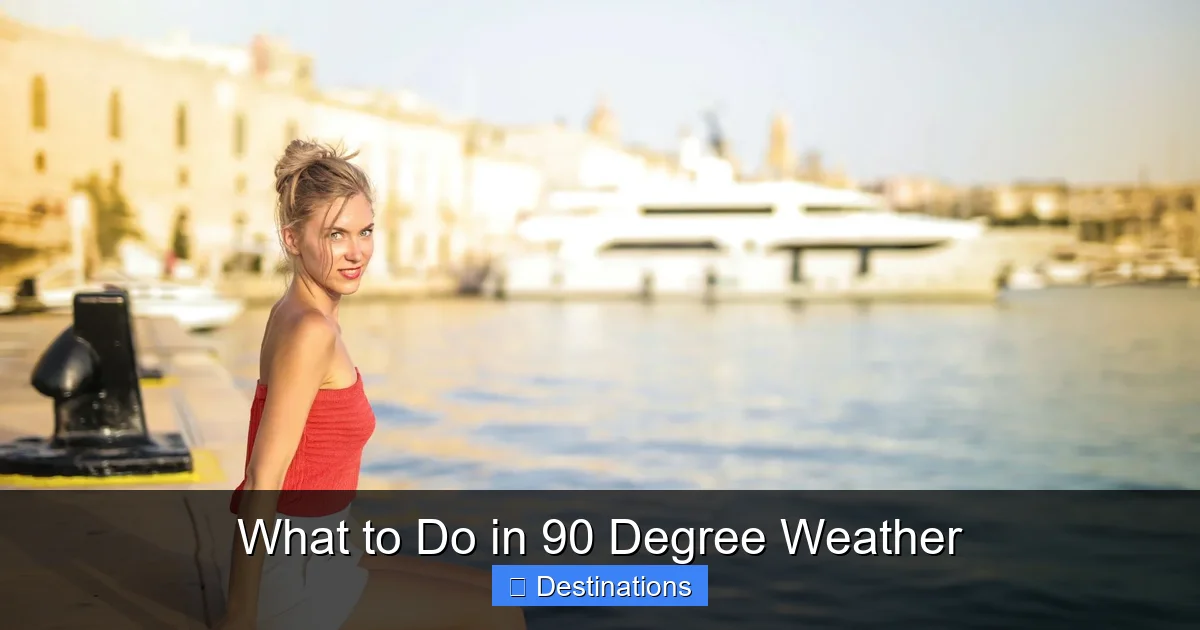 What to Do in 90 Degree Weather