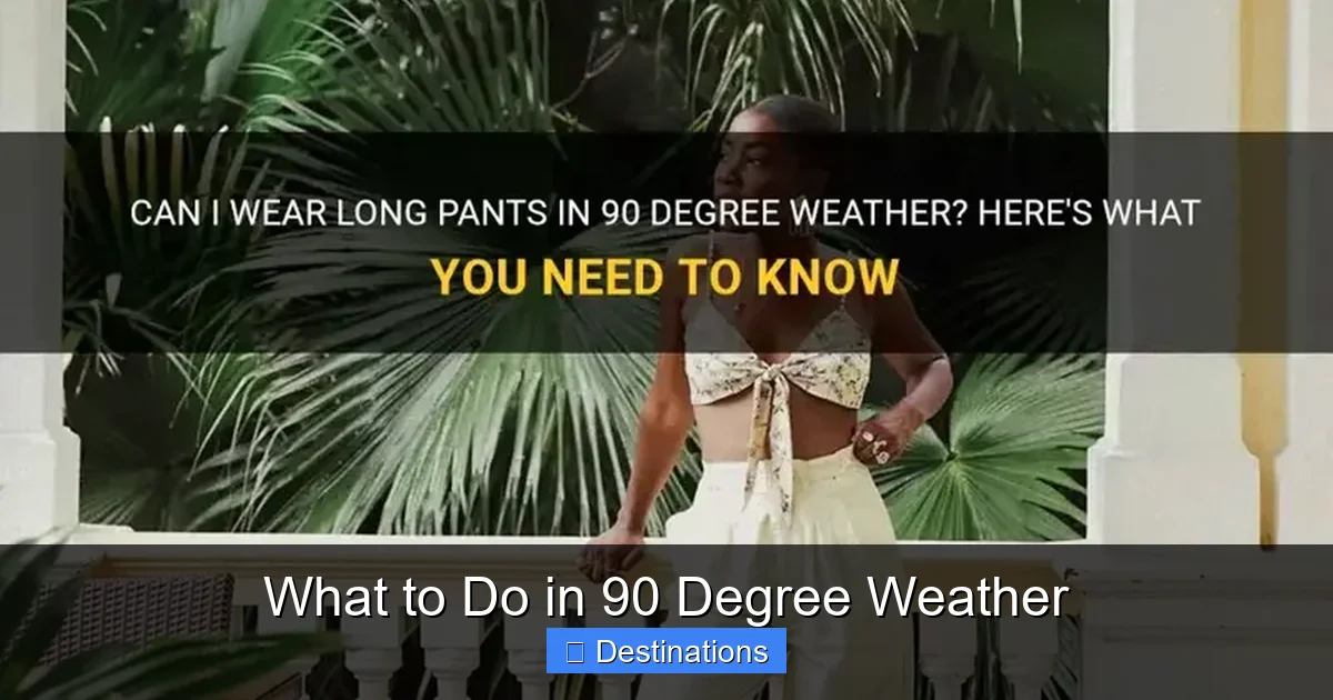 What to Do in 90 Degree Weather