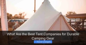 What Are the Best Tent Companies for Durable Camping Gear