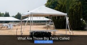 What Are Those Big Tents Called