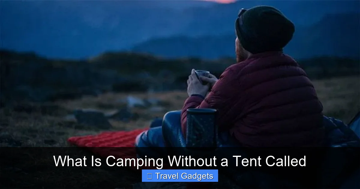 What Is Camping Without a Tent Called