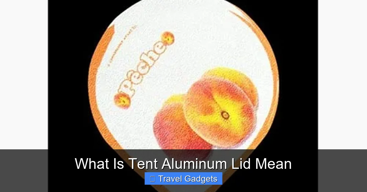 What Is Tent Aluminum Lid Mean