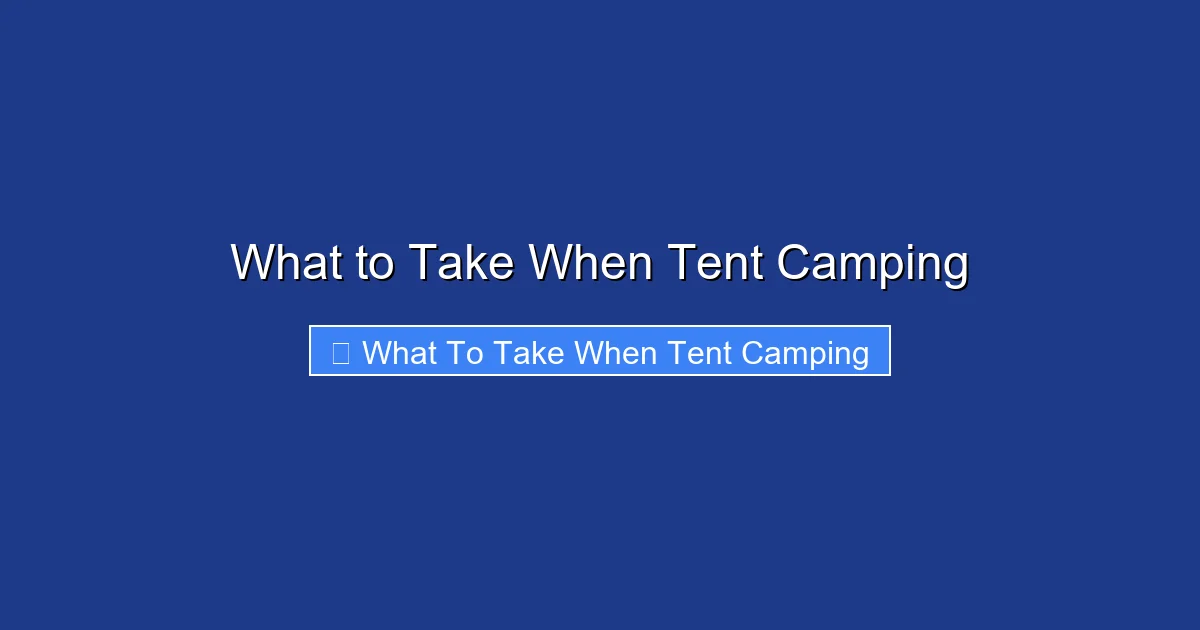 What to Take When Tent Camping