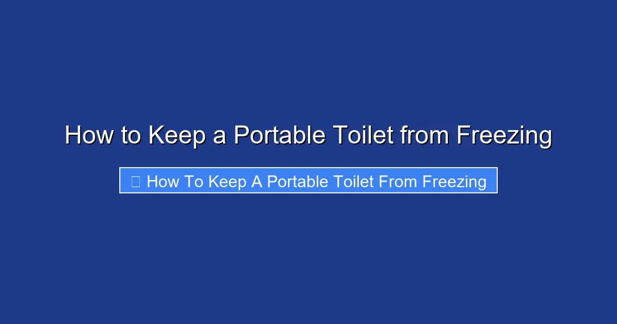 How to Keep a Portable Toilet from Freezing