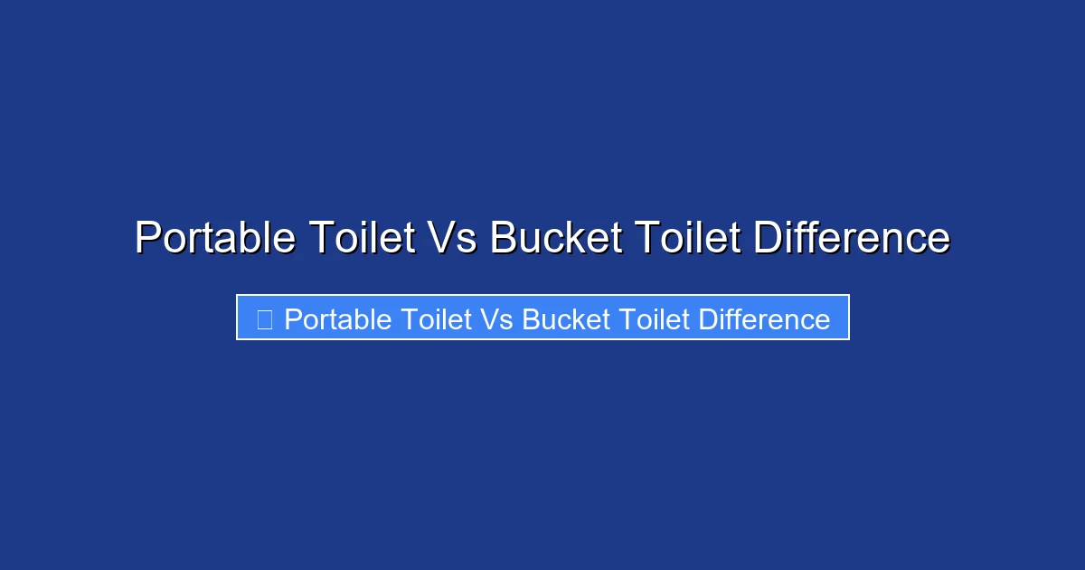 Portable Toilet Vs Bucket Toilet Difference
